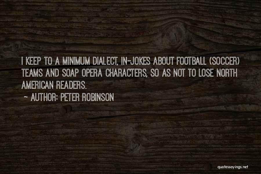 Football Teams Quotes By Peter Robinson