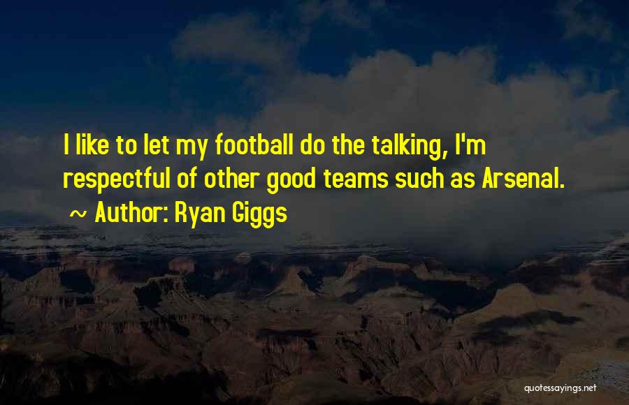 Football Teams Quotes By Ryan Giggs