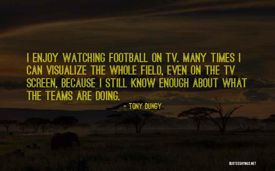 Football Teams Quotes By Tony Dungy