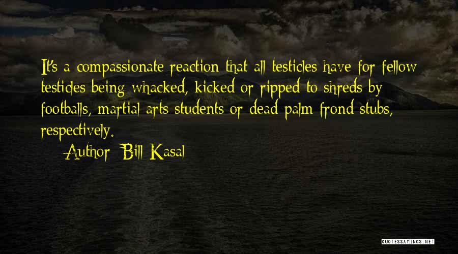 Footballs Quotes By Bill Kasal