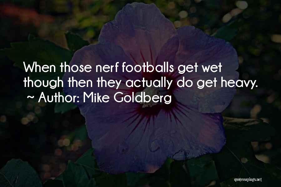 Footballs Quotes By Mike Goldberg