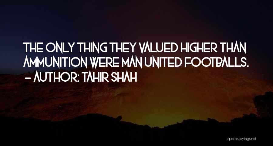 Footballs Quotes By Tahir Shah