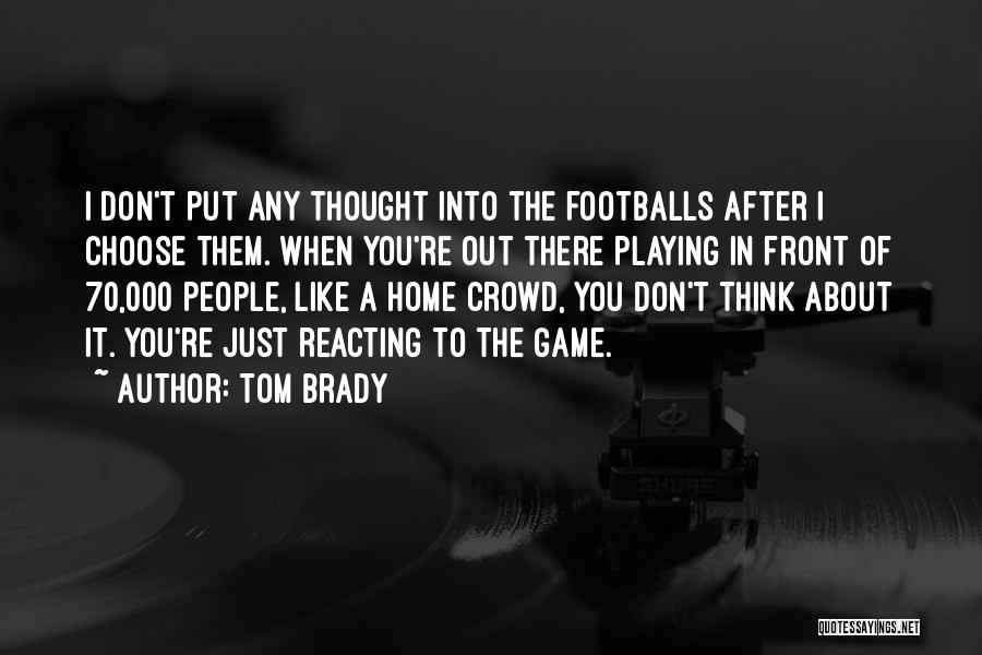 Footballs Quotes By Tom Brady