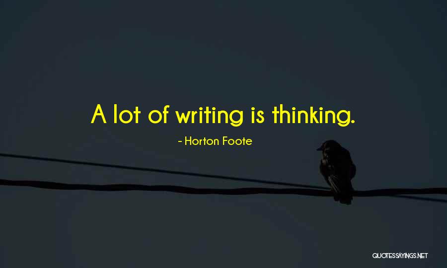 Foote Quotes By Horton Foote Foote Quotes By Horton Foote