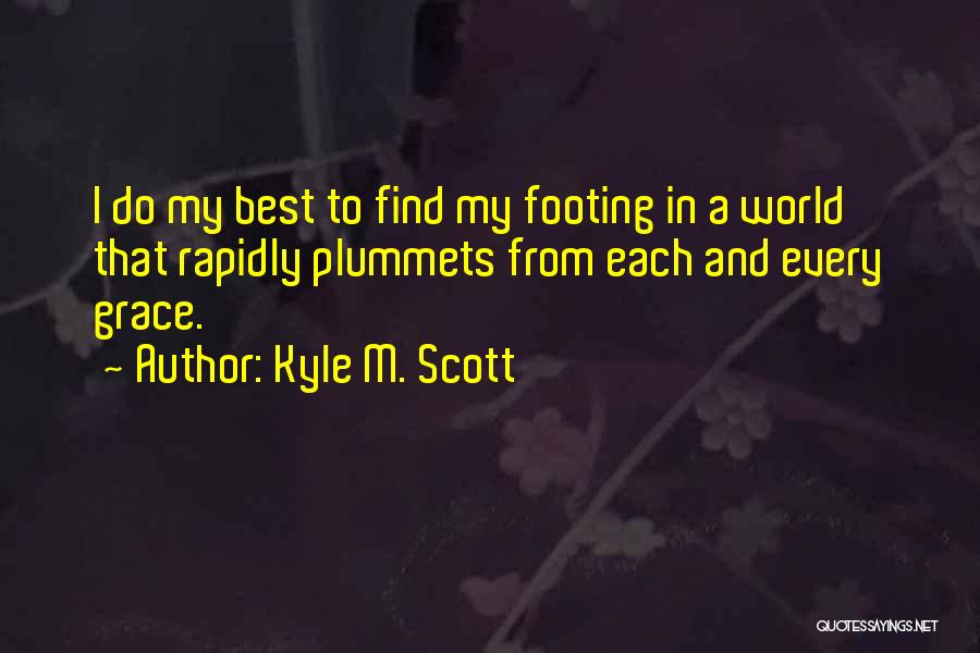 Footing Quotes By Kyle M. Scott