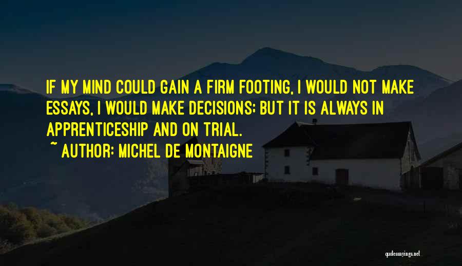 Footing Quotes By Michel De Montaigne