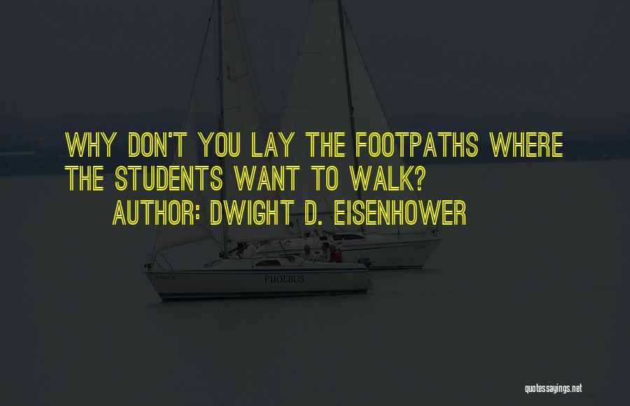 Footpaths Quotes By Dwight D. Eisenhower