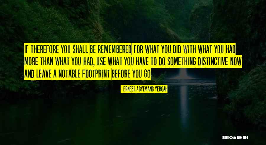 Footprint Small Quotes By Ernest Agyemang Yeboah Footprint Small Quotes By Ernest Agyemang Yeboah