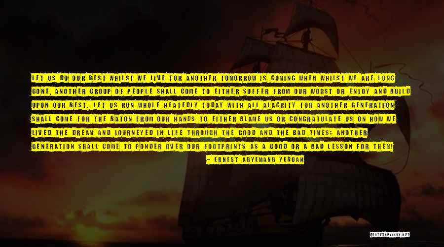 Footprints And Life Quotes By Ernest Agyemang Yeboah Footprints And Life Quotes By Ernest Agyemang Yeboah