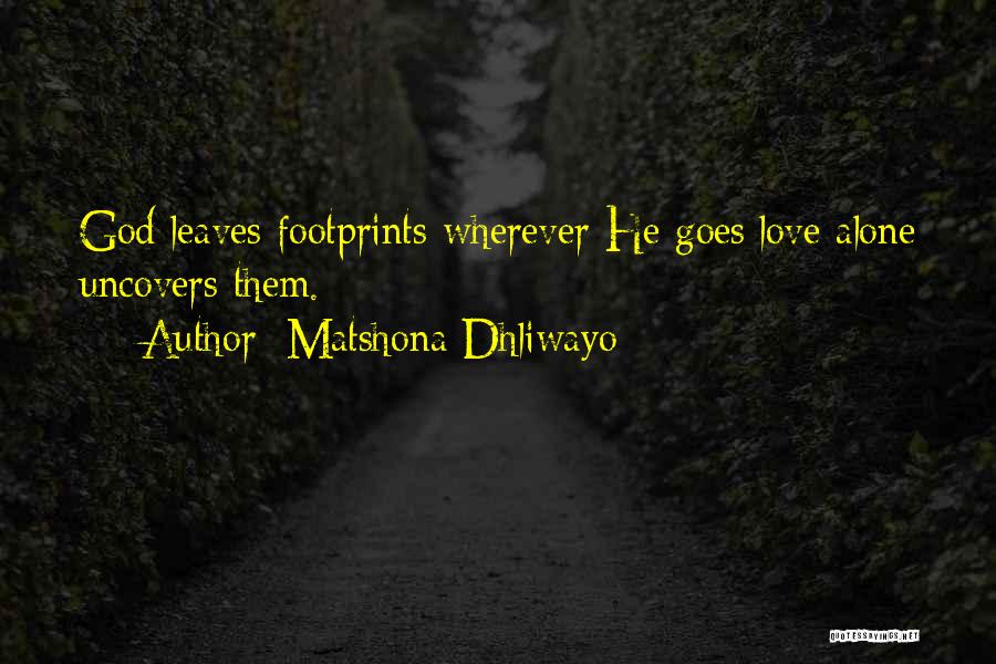 Footprints And Love Quotes By Matshona Dhliwayo