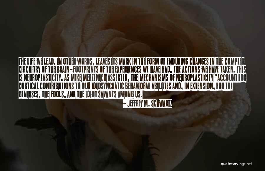 Footprints Of Life Quotes By Jeffrey M. Schwartz Footprints Of Life Quotes By Jeffrey M. Schwartz