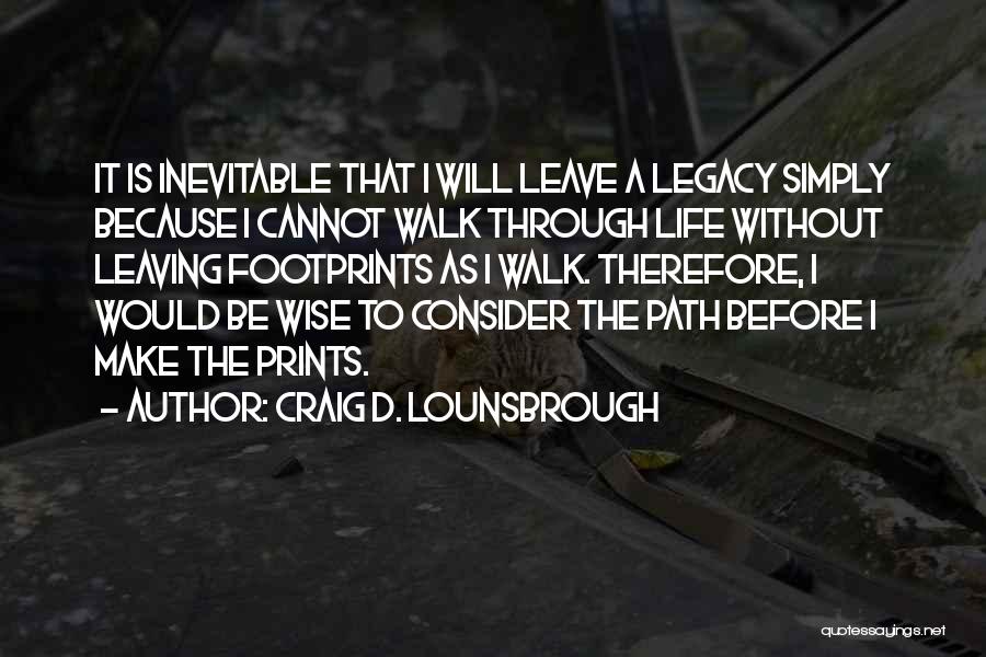 Footprints Quotes By Craig D. Lounsbrough