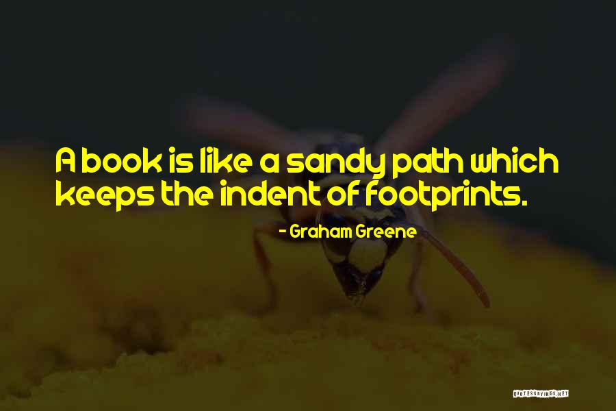 Footprints Quotes By Graham Greene Footprints Quotes By Graham Greene