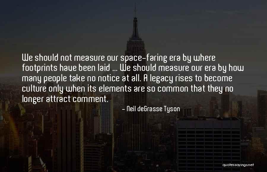 Footprints Quotes By Neil DeGrasse Tyson