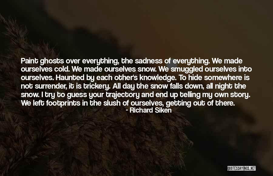 Footprints Quotes By Richard Siken