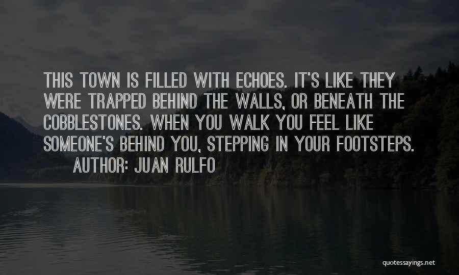 Footsteps Quotes By Juan Rulfo