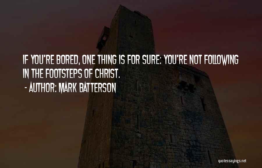 Footsteps Quotes By Mark Batterson