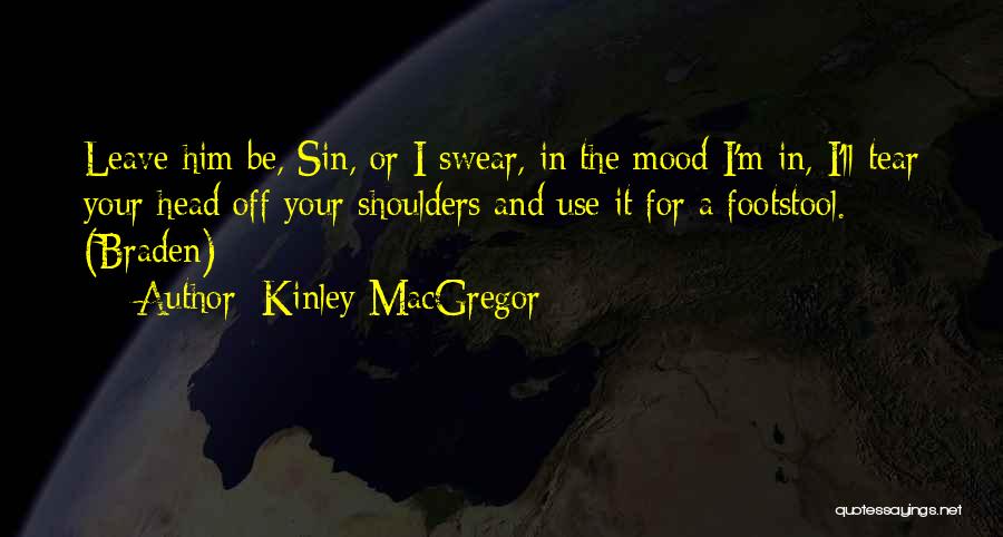 Footstool Quotes By Kinley MacGregor