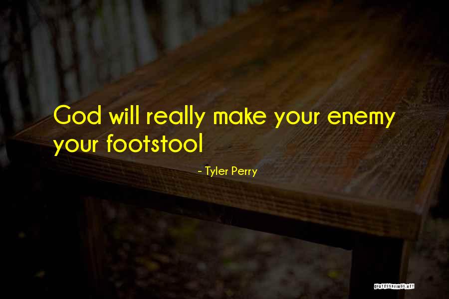 Footstool Quotes By Tyler Perry