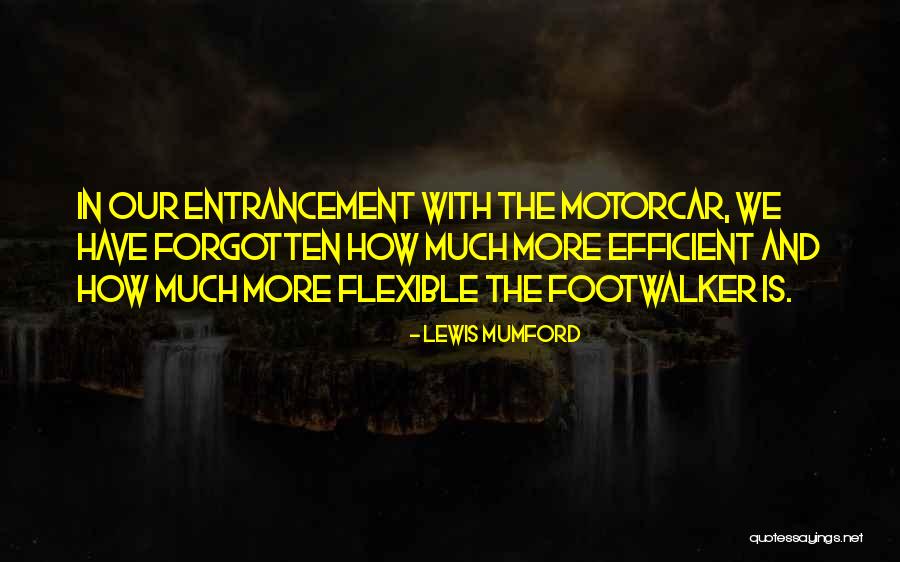 Footwalker Quotes By Lewis Mumford Footwalker Quotes By Lewis Mumford