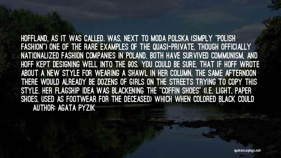 Footwear Quotes By Agata Pyzik