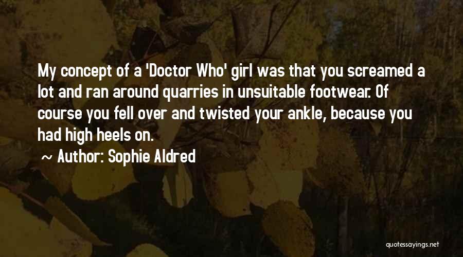 Footwear Quotes By Sophie Aldred