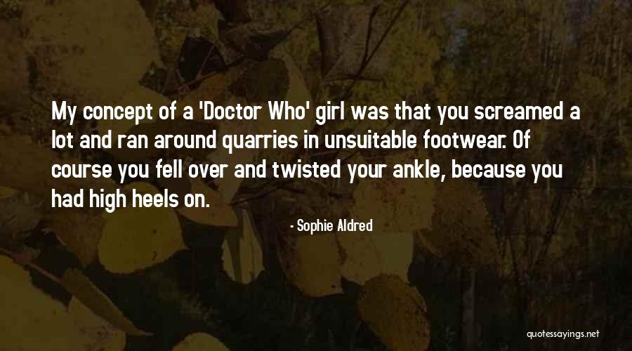 Footwear Quotes By Sophie Aldred