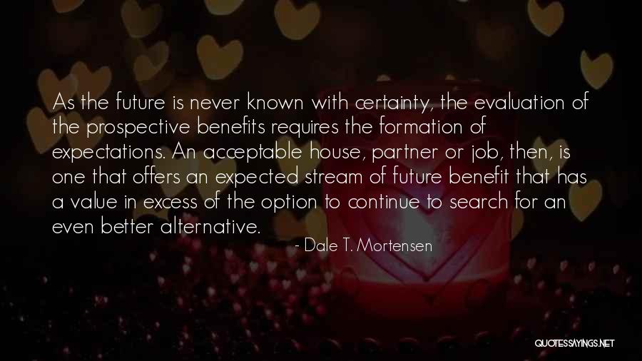 For A Better Future Quotes By Dale T. Mortensen For A Better Future Quotes By Dale T. Mortensen