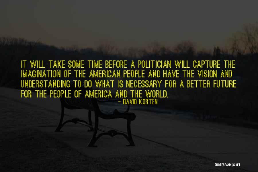 For A Better Future Quotes By David Korten For A Better Future Quotes By David Korten