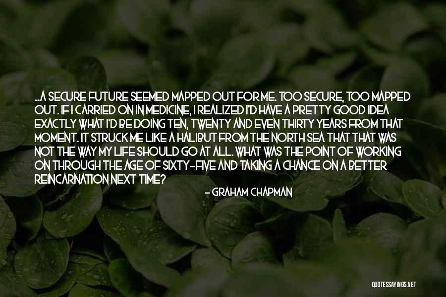 For A Better Future Quotes By Graham Chapman For A Better Future Quotes By Graham Chapman