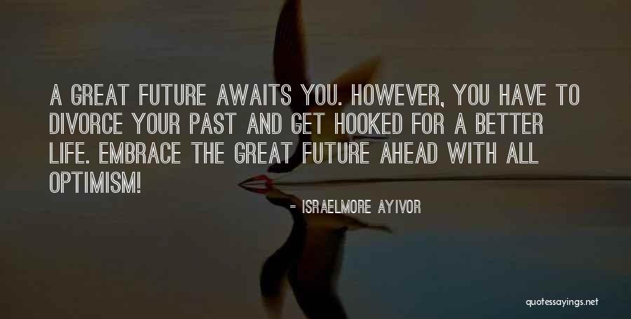 For A Better Future Quotes By Israelmore Ayivor For A Better Future Quotes By Israelmore Ayivor