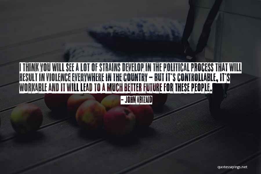 For A Better Future Quotes By John Abizaid For A Better Future Quotes By John Abizaid