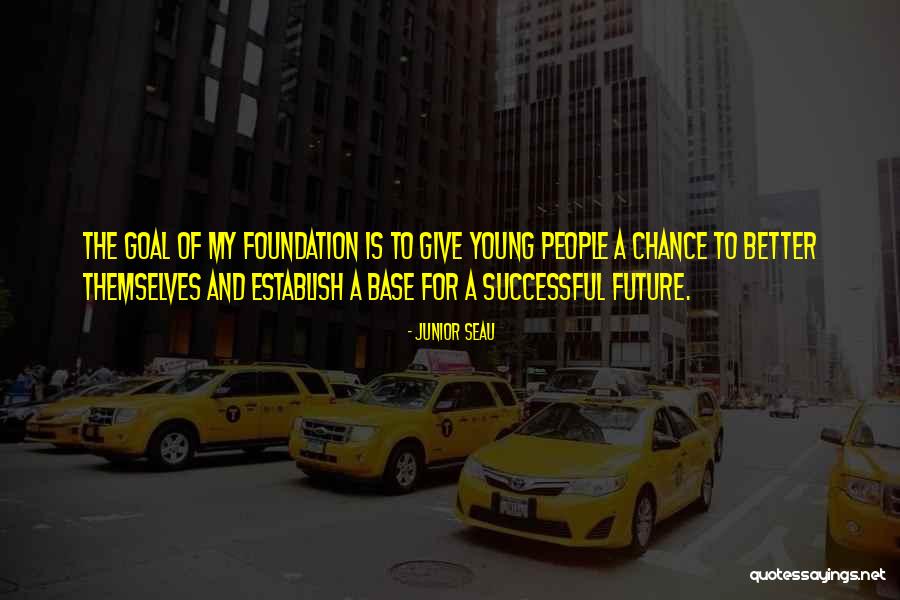 For A Better Future Quotes By Junior Seau For A Better Future Quotes By Junior Seau