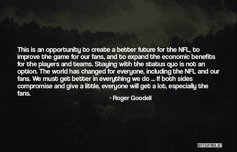 For A Better Future Quotes By Roger Goodell For A Better Future Quotes By Roger Goodell