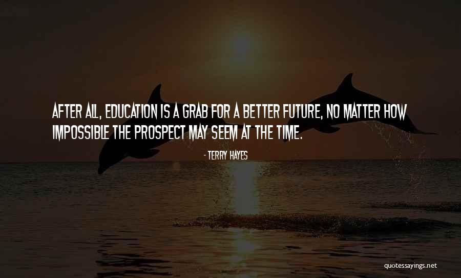 For A Better Future Quotes By Terry Hayes For A Better Future Quotes By Terry Hayes