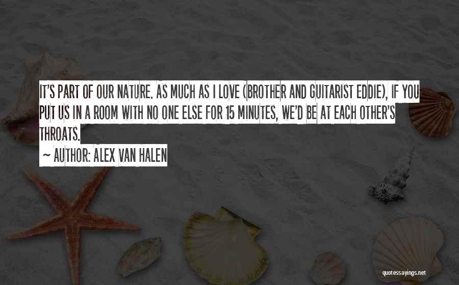 For A Brother Quotes By Alex Van Halen