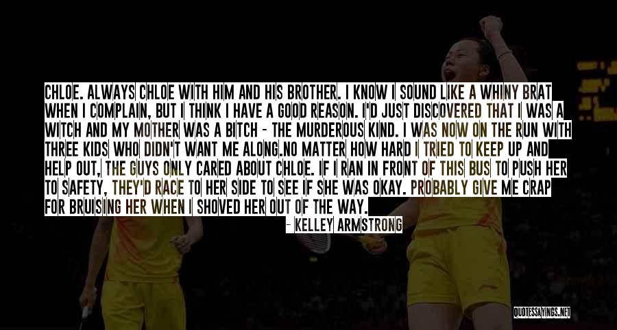 For A Brother Quotes By Kelley Armstrong For A Brother Quotes By Kelley Armstrong