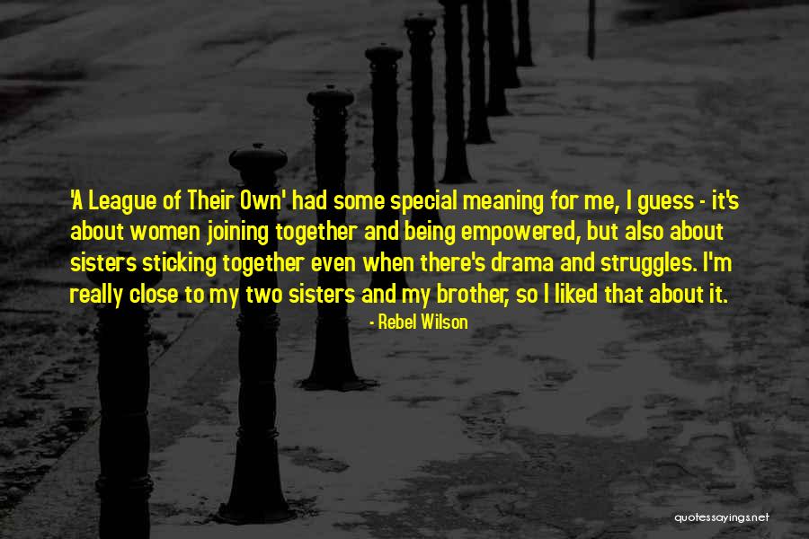 For A Brother Quotes By Rebel Wilson For A Brother Quotes By Rebel Wilson