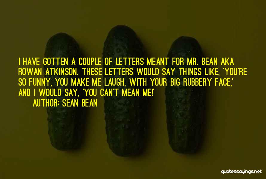 For A Couple Quotes By Sean Bean