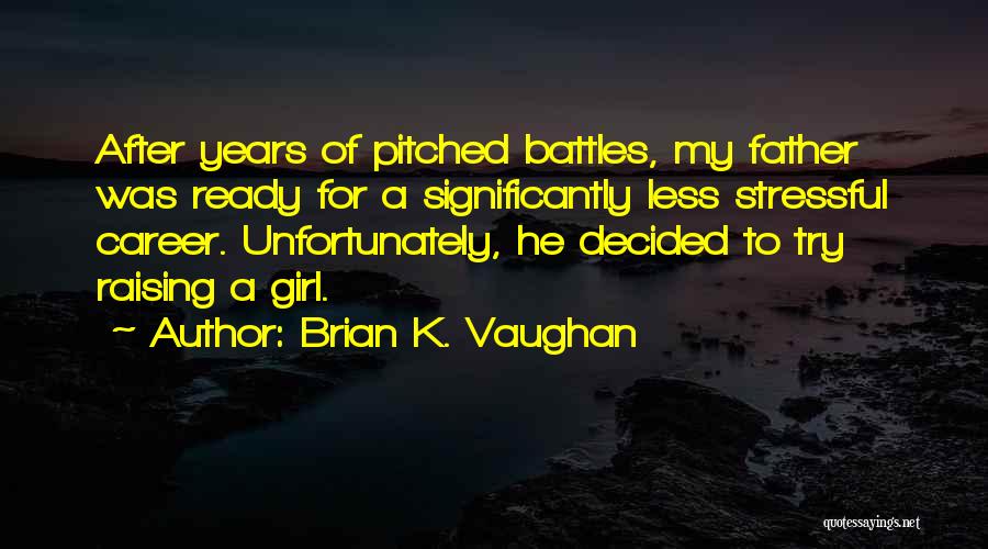 For A Father Quotes By Brian K. Vaughan