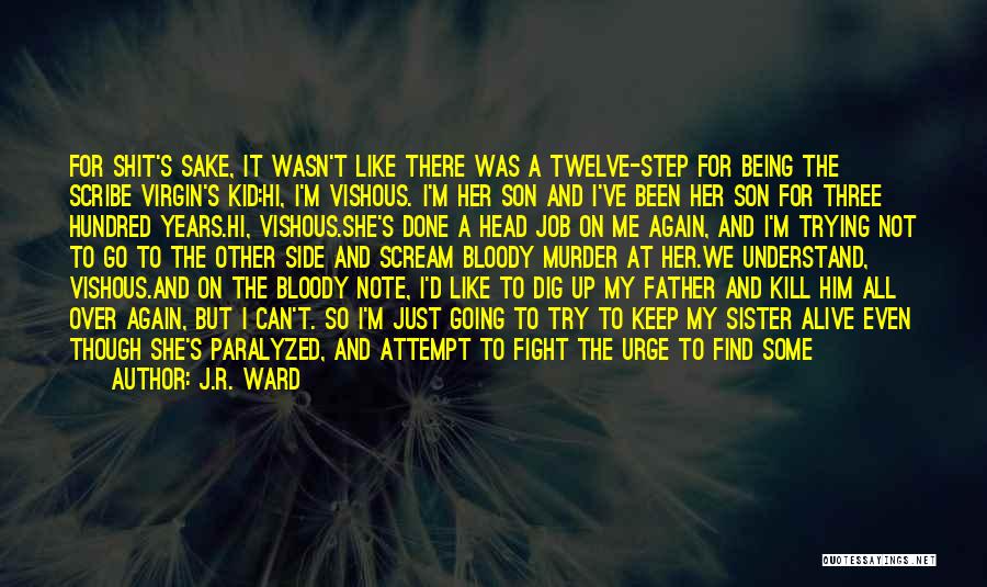 For A Father Quotes By J.R. Ward