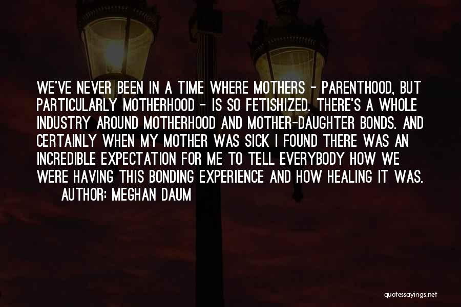 For A Mother Quotes By Meghan Daum