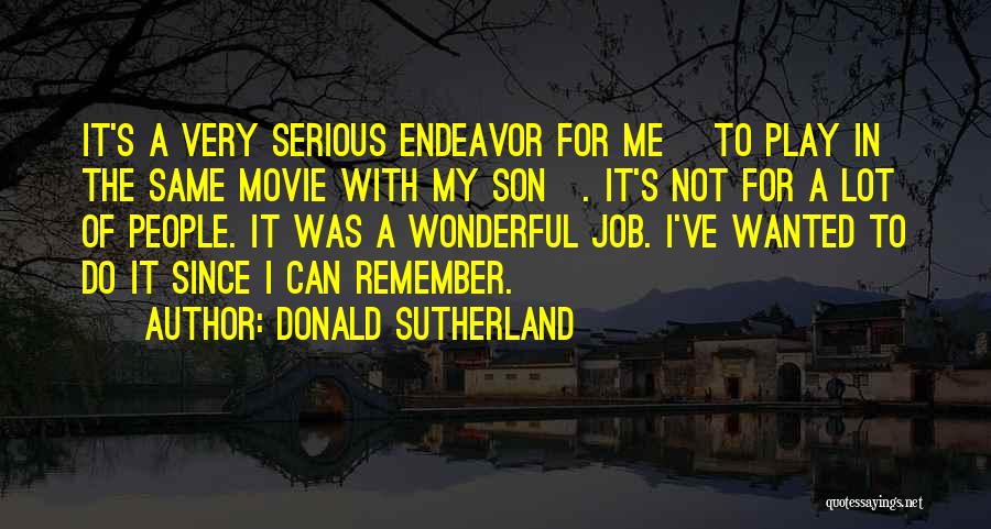 For A Son Quotes By Donald Sutherland