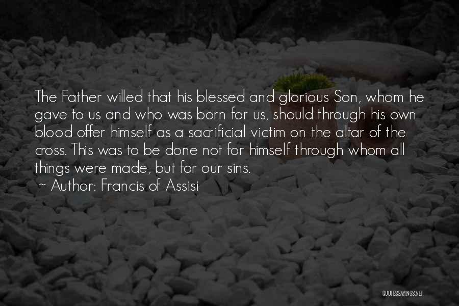 For A Son Quotes By Francis Of Assisi