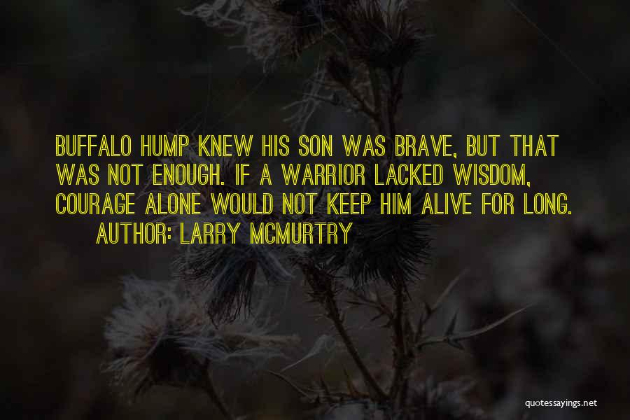 For A Son Quotes By Larry McMurtry