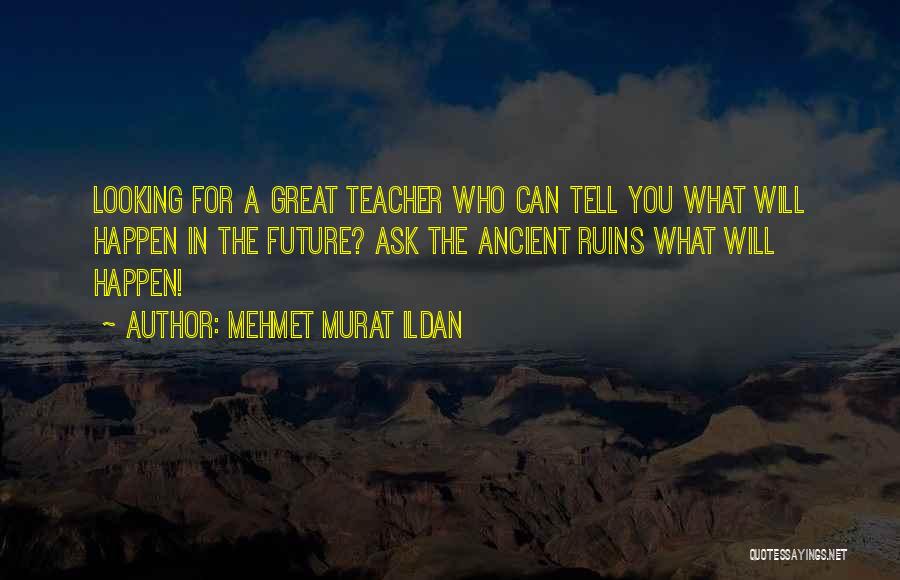 For A Teacher Quotes By Mehmet Murat Ildan