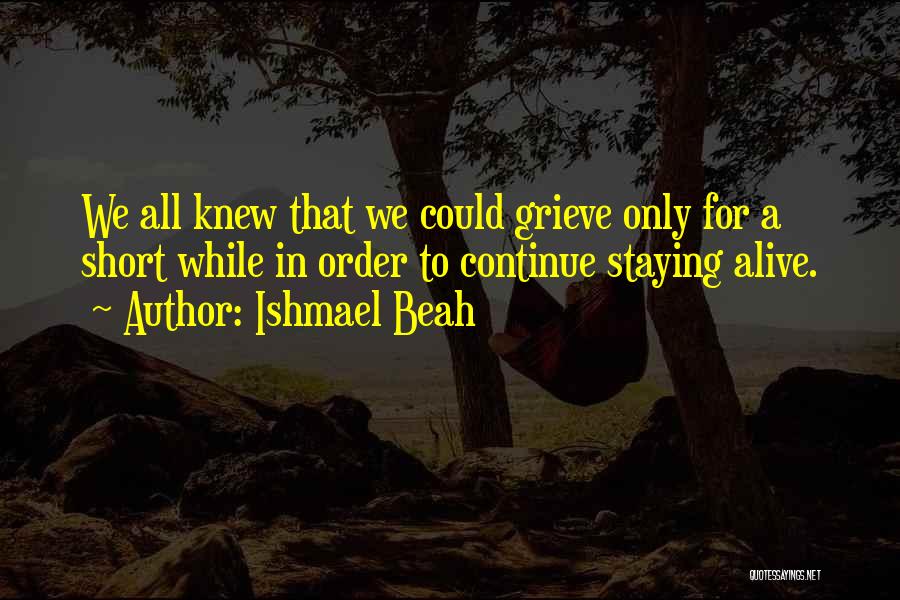 For A While Quotes By Ishmael Beah