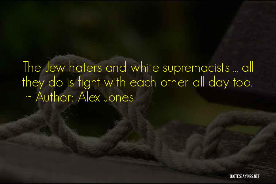For All Haters Quotes By Alex Jones