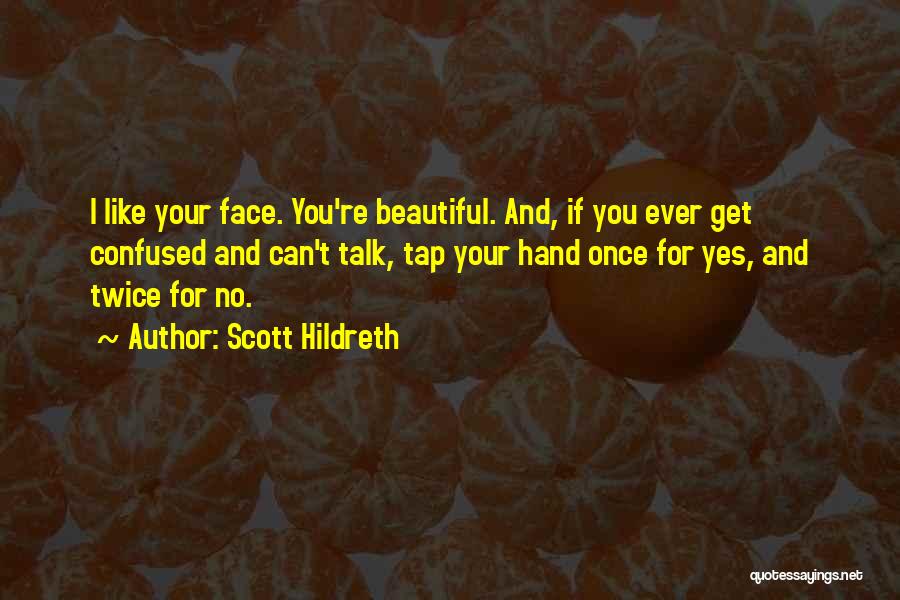 For Beautiful Face Quotes By Scott Hildreth