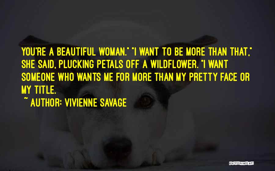 For Beautiful Face Quotes By Vivienne Savage